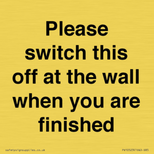 Please switch this off at the wall when you are finished